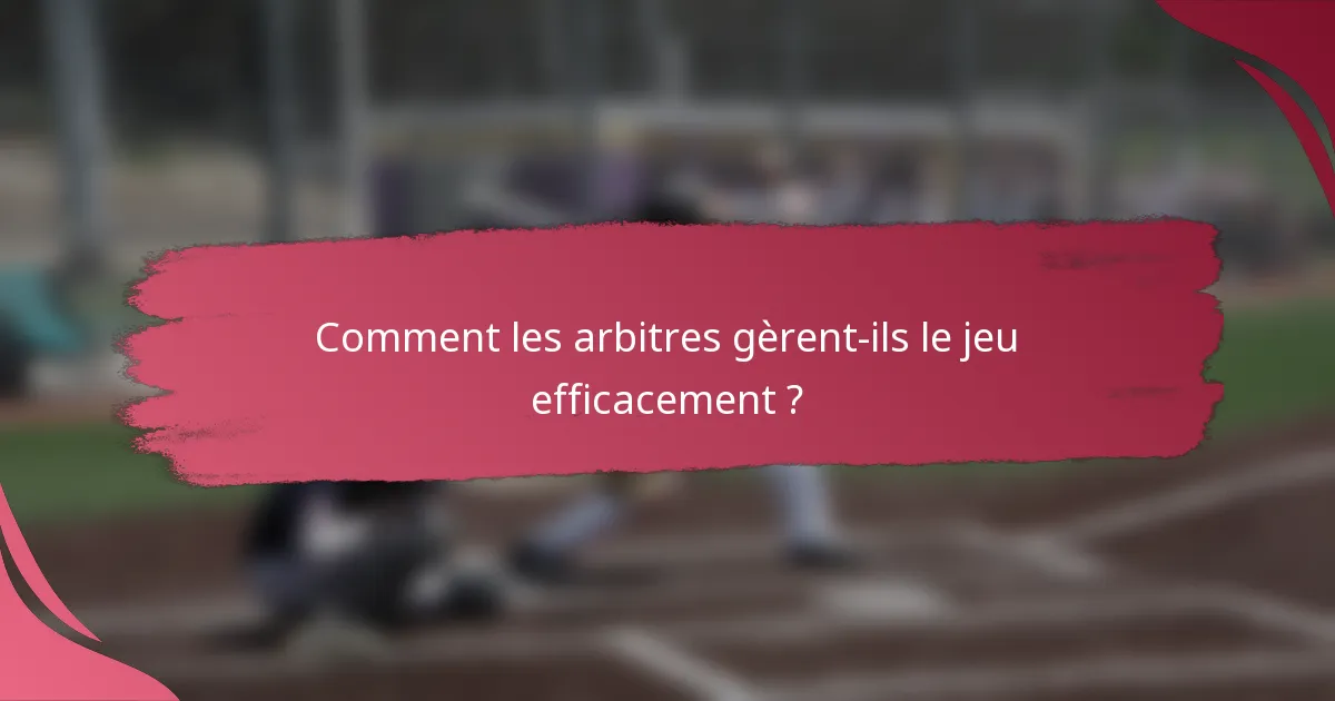 Comment les arbitres gèrent-ils le jeu efficacement ?