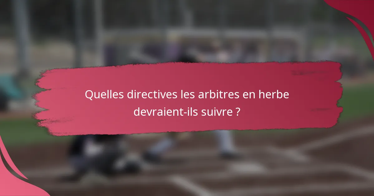 Quelles directives les arbitres en herbe devraient-ils suivre ?