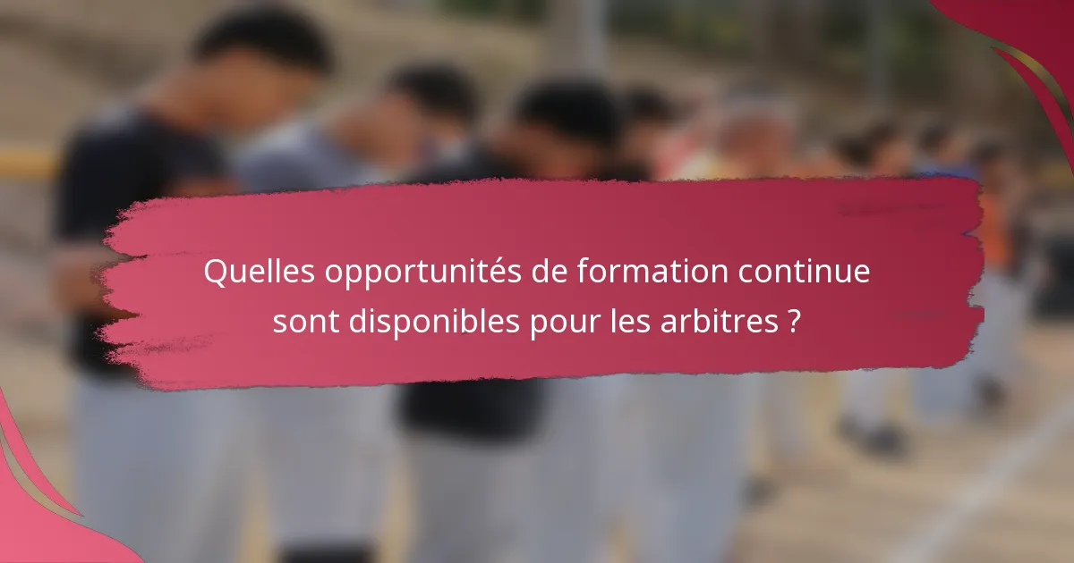 Quelles opportunités de formation continue sont disponibles pour les arbitres ?