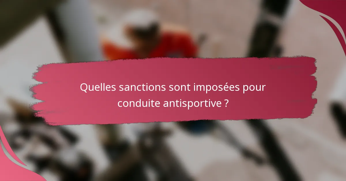 Quelles sanctions sont imposées pour conduite antisportive ?