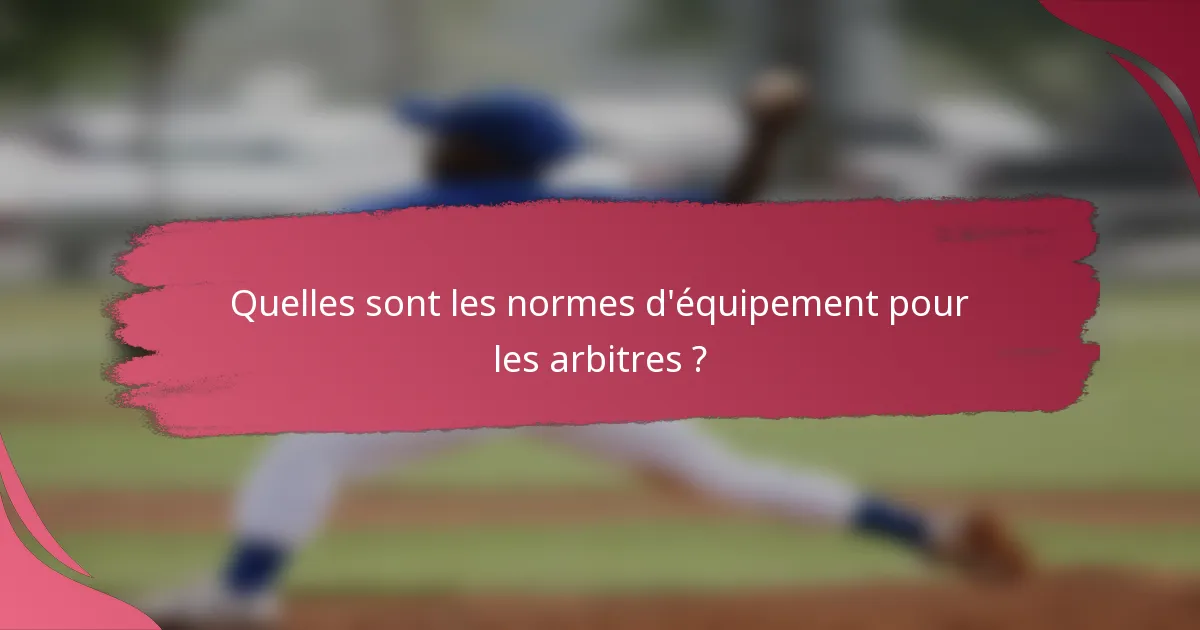 Quelles sont les normes d'équipement pour les arbitres ?