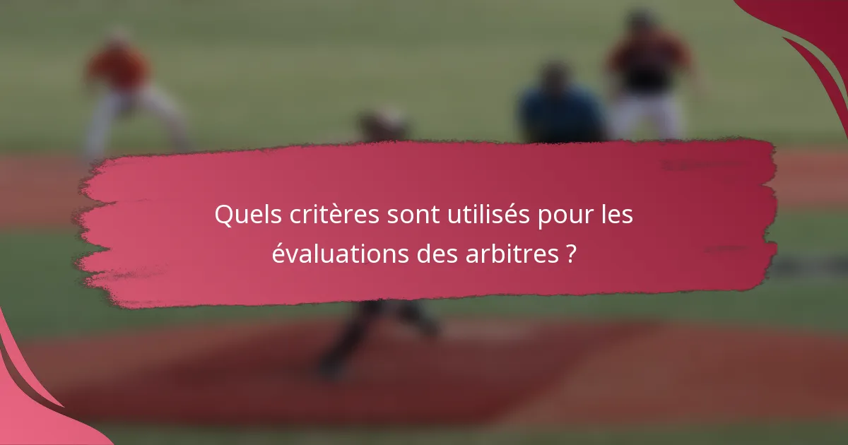Quels critères sont utilisés pour les évaluations des arbitres ?